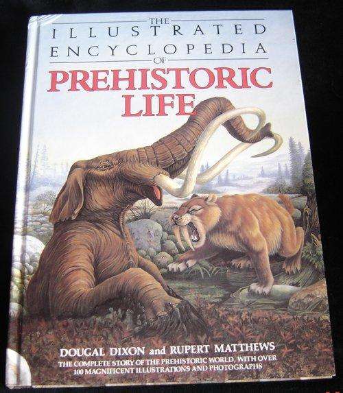 THE ILLUSTRATED ENCYCLOPEDIA OF PREHISTORIC LIFE by Dougal Dixon and Rupert Matthews