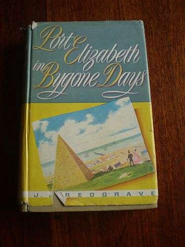 PORT ELIZABETH IN BYGONE DAYS - J J Redgrave