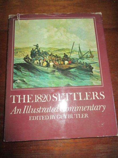 THE 1820 SETTLERS: AN ILLUSTRATED COMMENTARY - Edited by Guy Butler