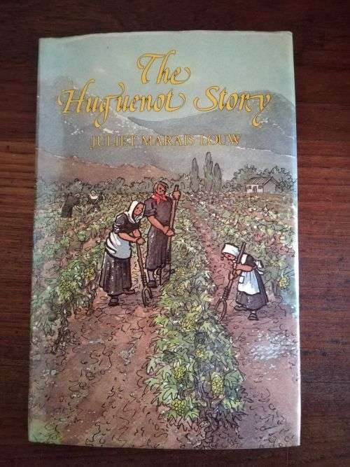 THE HUGUENOT STORY - Juliet Marais Louw