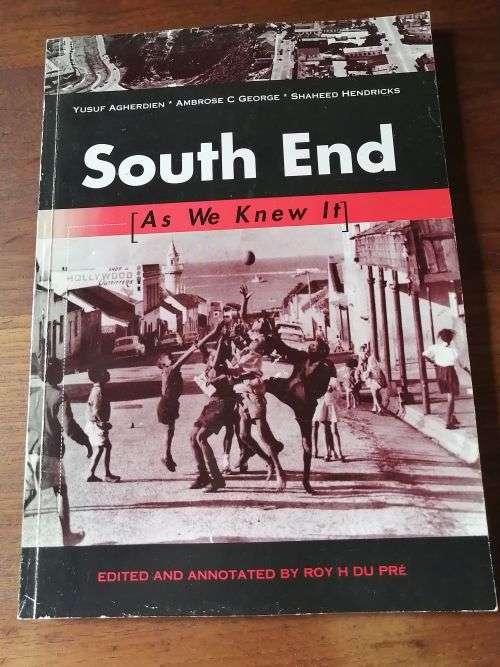 SOUTH END: As We Knew It - Yusuf Agherdien, Ambrose C George, Shaheed Hendricks