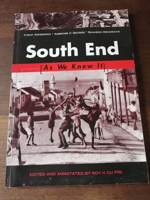 SOUTH END: As We Knew It - Yusuf Agherdien, Ambrose C George, Shaheed Hendricks