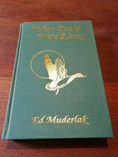 WHEN DUCKS WERE PLENTY - Ed Muderlak *signed