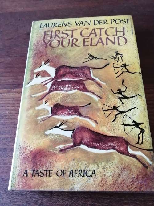 FIRST CATCH YOUR ELAND -  Laurens Van Der Post *first edition