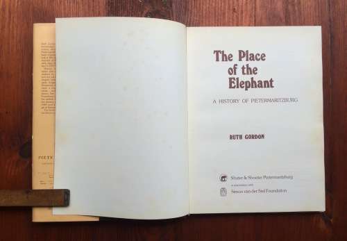 The Place of the Elephant - A History of Pietermaritzburg by Ruth Gordon (NATAL - ARCHITECTURE)