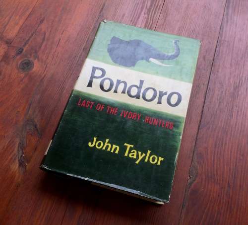 PONDORO - Last of the Ivory Hunters by John Taylor (Hunting - Safari)
