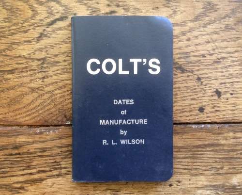 *** RESERVED MONKEYTAIL***Colt's Dates of Manufacture by R.L. Wilson