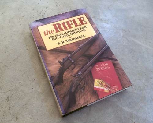 The Rifle - It's Development for Big-Game Hunting by S.R. Truesdell (Hunting)