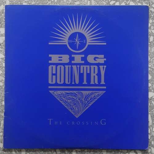 BIG COUNTRY - THE CROSSING LP, Album Country: South Africa Released: 1983
