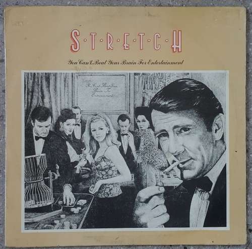STRETCH - YOU CAN`T BEAT YOUR BRAIN FOR ENTERTAINMENT  Vinyl, LP Country:South Africa/Rhodesia ?1976