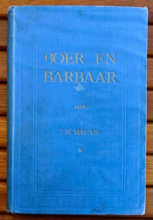 BOER EN BARBAAR of die lotgevalle van die Voortrekkers veral tussen die jare 1835 en 1840 - JH Malan