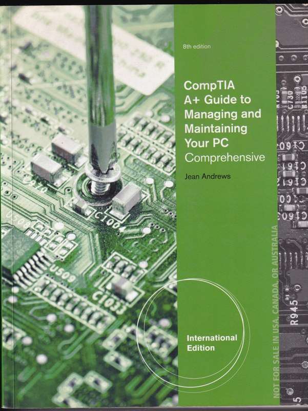 CompTIA A+ Guide to Managing and Maintaining your PC (Comprehensive) 8th Edition by Andrews , mint