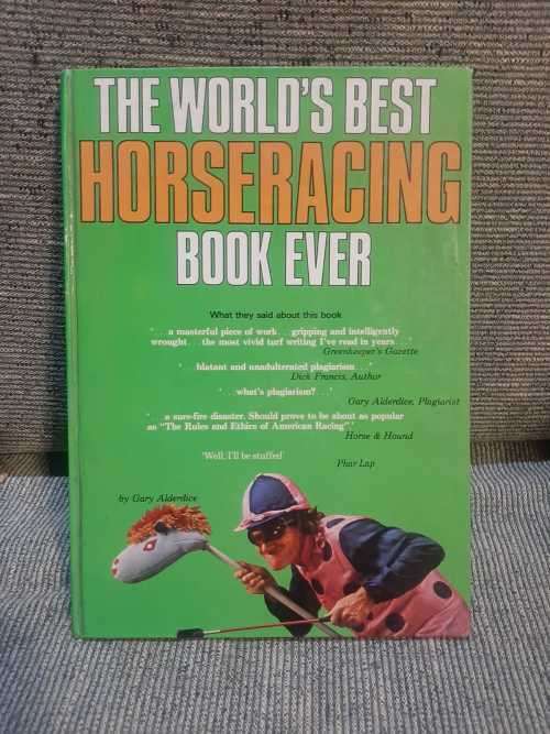 The world`s best horseracing book ever.  By Gary Alderdice