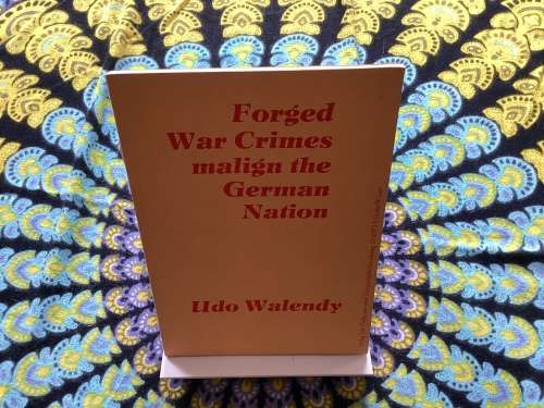 Forged War Crimes Malign the German Nation, by Udo Walendy