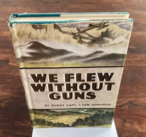We Flew Without Guns by Flight Capt. J Gen. Genoese.