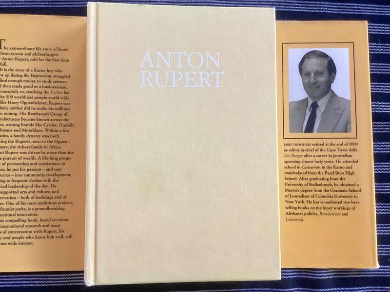 ANTON RUPERT a biography by Ebbe Dommisse. Hardcover, 1st Edition 2nd Impression.