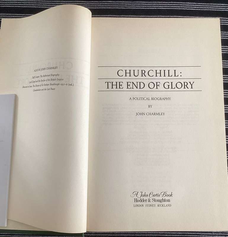 CHURCHILL, The End of Glory. A political biography by John Charmley.