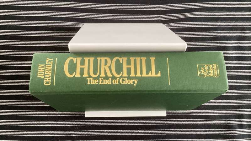 CHURCHILL, The End of Glory. A political biography by John Charmley.