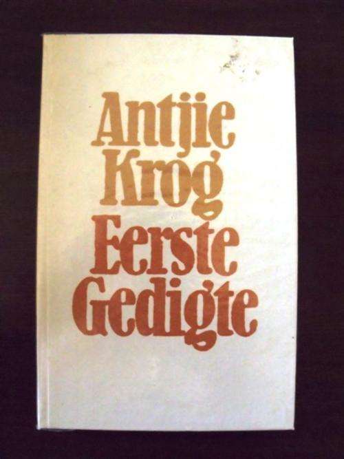 EERSTE GEDIGTE  :  ANTJIE KROG
