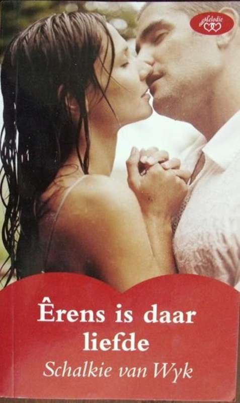 ERENS IS DAAR LIEFDE : SCHALKIE VAN WYK