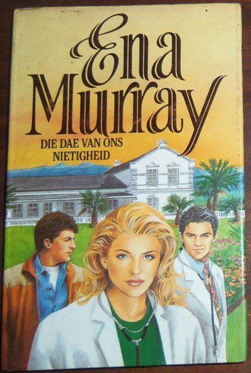 Ena Murray, Die Dae van ons Nietigheid