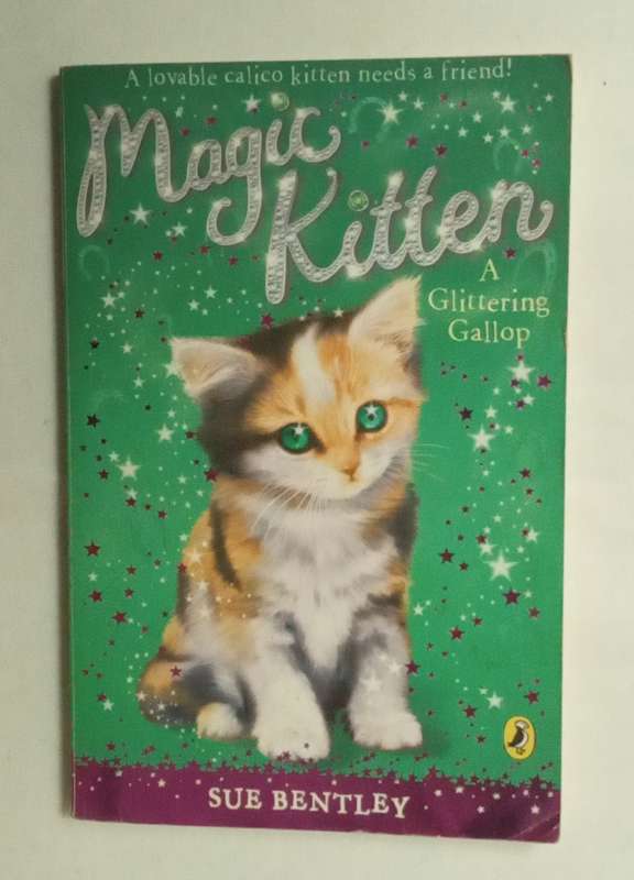 Magic Kitten- A Glittering Gallop by Sue Bentley -2007