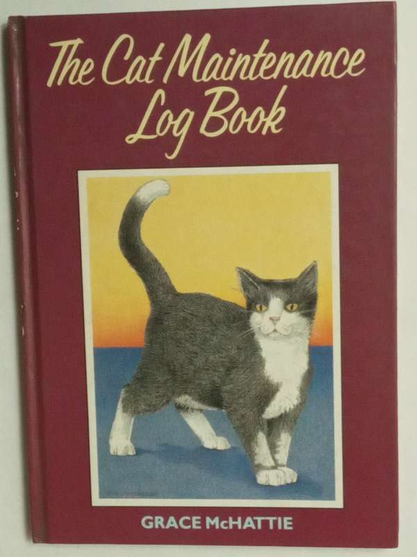 The Cat Maintenance Log Book by Grace McHATTIE -1986