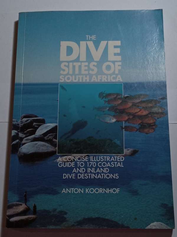 The Dive Sites of South Africa by : Anton Koornhof - 1991