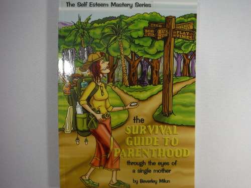The Survival Guide to Parenthood Through the Eyes of a Single Mother - Beverley Milun