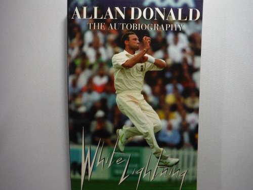 Allan Donald - The Autobiography - White Lightning