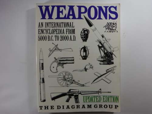 Weapons : An International Encyclopedia from 5000 B.C. to 2000 A.D.