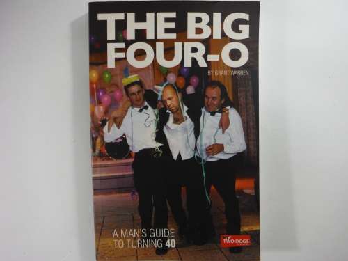 The Big Four-O : A Man`s Guide To Turning 40 - Paperback - Grant Warren