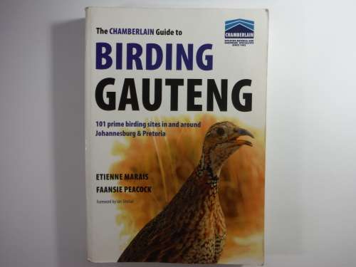 The Chamberlain Guide to Birding Gauteng - Etienne Marais and Faansie Peacock