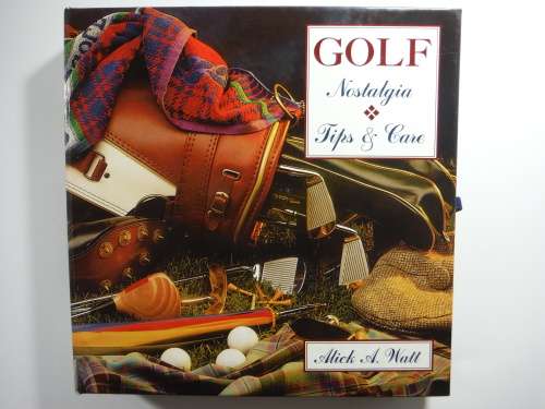 Golf : Two Book Set - Nostalgia and Tips and Care - Mick A. Watt