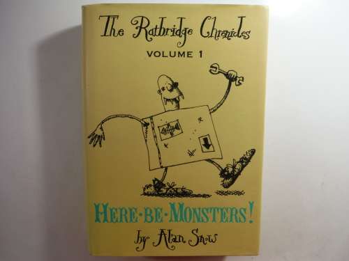 The Ratbridge Chronicles : Volume 1 : Here Be Monsters - Alan Snow