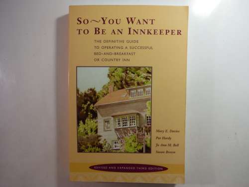 So - You Want To Be An Innkeeper : Revised and Expanded Third Edition - Mary E. Davies