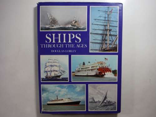Ships Through the Ages - Hardcover - Douglas Lobley - 1972