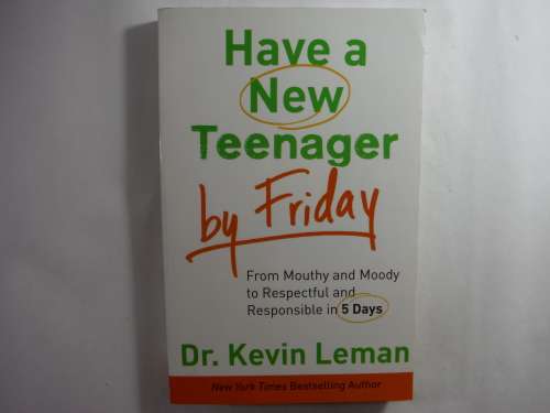 Have a New Teenager by Friday - Dr. Kevin Leman