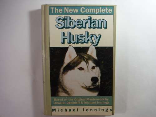 The New Complete Siberian Husky - Hardcover - Michael Jennings