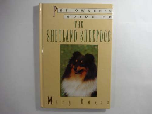 Pet Owner`s Guide to The Shetland Sheepdog - Mary Davis
