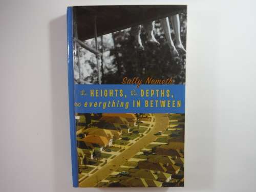 The Heights, the Depths, and Everything In Between - Sally Nemeth