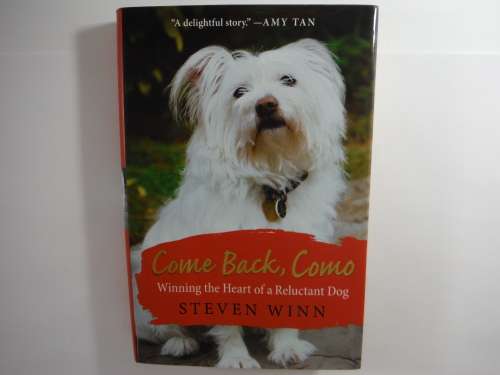 Come Back, Como : Winning the Heart of a Reluctant Dog - Steven Winn