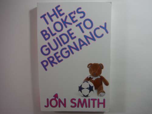 The Bloke`s Guide to Pregnancy - Paperback - Jon Smith