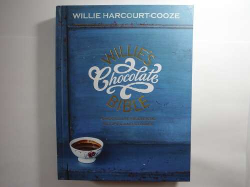 Willie`s Chocolate Bible : Chocolate Heaven in Recipes and Stories - Willie Harcourt-Cooze