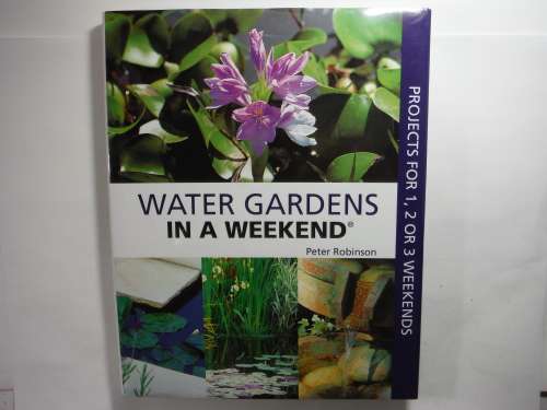 Water Gardens in a Weekend - Hardcover - Peter Robinson