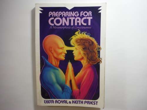Preparing for Contact : A Metamorphosis of Consciousness - Lyssa Royal