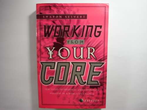 Working from Your Core - Softcover - Sharon Seivert