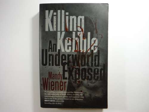 Killing Kebble  An Underworld Exposed - Paperback - Mandy Wiener