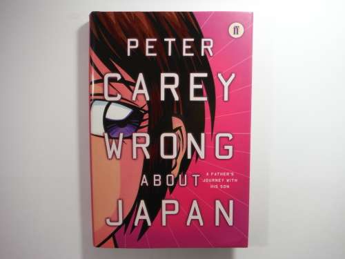 Wrong About Japan - Hardcover - Peter Carey