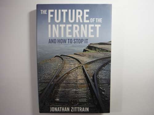The Future of the Internet and How to Stop it - Hardcover - Jonathan Zittrain